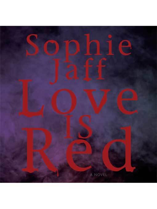 Title details for Love Is Red by Sophie Jaff - Available